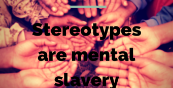 Stereotypes are mental slavery
