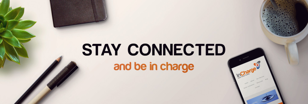 Stay connected and be in charge